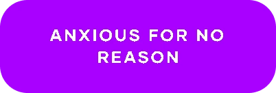 Anxious For No Reason (selected)