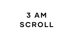 3Am Scroll